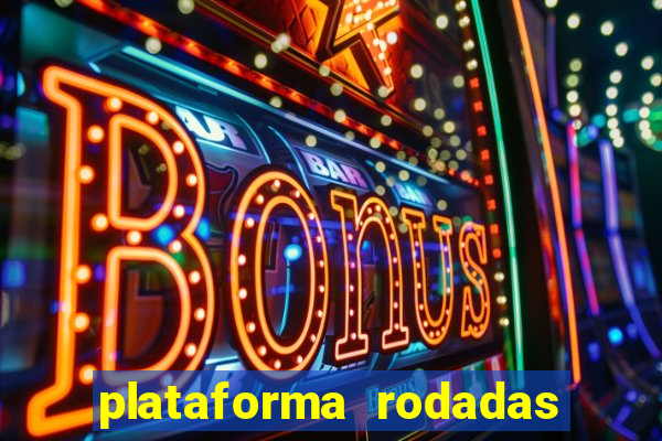 plataforma rodadas gratis sem deposito